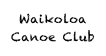 Waikoloa
Canoe Club